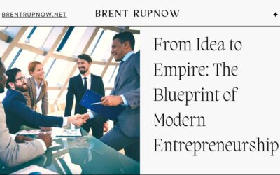 From Idea to Empire: The Blueprint of Modern Entrepreneurship
